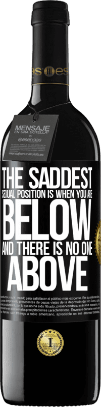 39,95 € | 赤ワイン REDエディション MBE 予約する 最も悲しい性的立場は、あなたが下にいて、上に誰もいないときです ブラックラベル. カスタマイズ可能なラベル 予約する 12 月 収穫 2016 Tempranillo