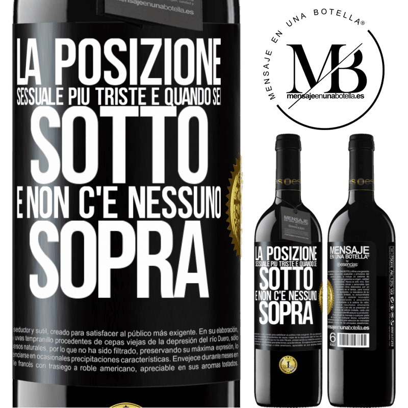 39,95 € Spedizione Gratuita | Vino rosso Edizione RED MBE Riserva La posizione sessuale più triste è quando sei sotto e non c'è nessuno sopra Etichetta Nera. Etichetta personalizzabile Riserva 12 Mesi Raccogliere 2015 Tempranillo