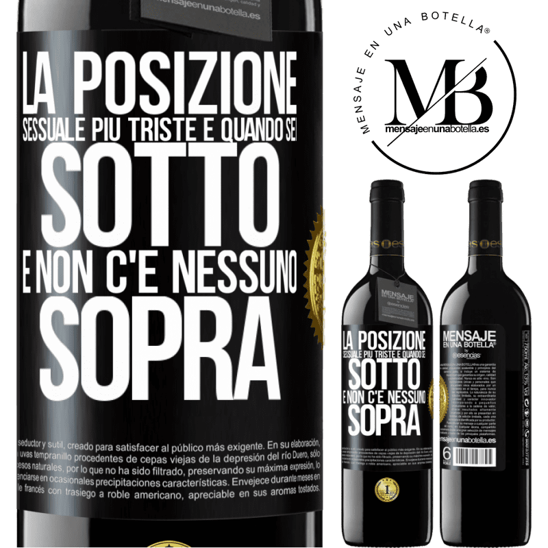 39,95 € Spedizione Gratuita | Vino rosso Edizione RED MBE Riserva La posizione sessuale più triste è quando sei sotto e non c'è nessuno sopra Etichetta Nera. Etichetta personalizzabile Riserva 12 Mesi Raccogliere 2016 Tempranillo