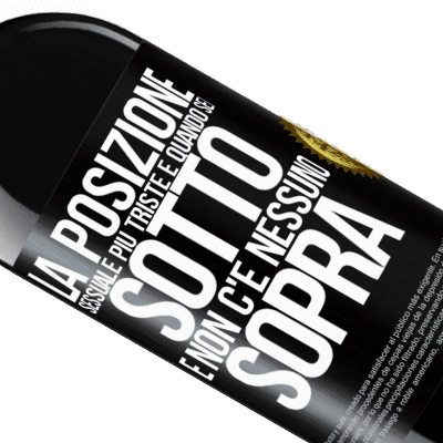 Espressioni Uniche e Personali. «La posizione sessuale più triste è quando sei sotto e non c'è nessuno sopra» Edizione RED MBE Riserva