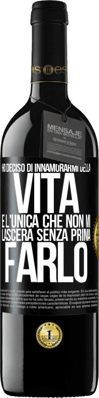 39,95 € | Vino rosso Edizione RED MBE Riserva Ho deciso di innamorarmi della vita. È l'unica che non mi lascerà senza prima farlo Etichetta Nera. Etichetta personalizzabile Riserva 12 Mesi Raccogliere 2015 Tempranillo