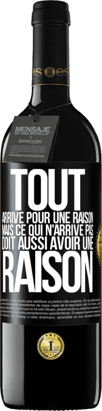 39,95 € | Vin rouge Édition RED MBE Réserve Tout arrive pour une raison, mais ce qui n'arrive pas, doit aussi avoir une raison Étiquette Noire. Étiquette personnalisable Réserve 12 Mois Récolte 2015 Tempranillo