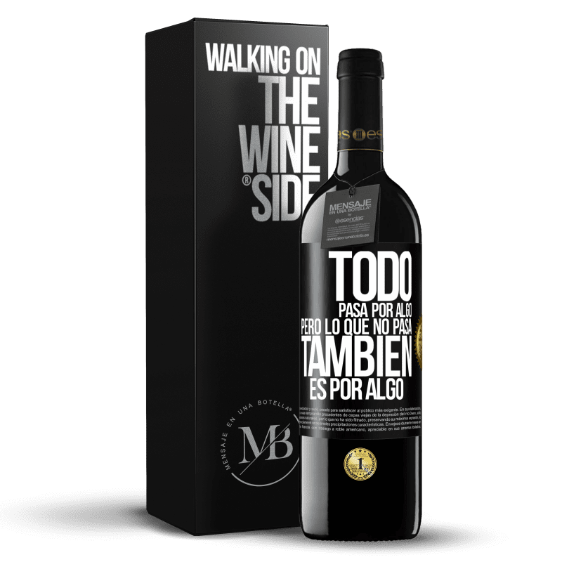 39,95 € Envío gratis | Vino Tinto Edición RED MBE Reserva Todo pasa por algo, pero lo que no pasa, también es por algo Etiqueta Negra. Etiqueta personalizable Reserva 12 Meses Cosecha 2015 Tempranillo