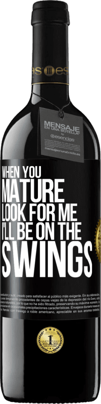 39,95 € 免费送货 | 红酒 RED版 MBE 预订 当你成熟的时候找我。我会摇摆 黑标. 可自定义的标签 预订 12 个月 收成 2016 Tempranillo