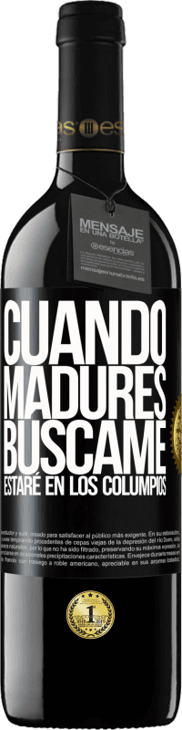 39,95 € | Vino Tinto Edición RED MBE Reserva Cuando madures búscame. Estaré en los columpios Etiqueta Negra. Etiqueta personalizable Reserva 12 Meses Cosecha 2015 Tempranillo