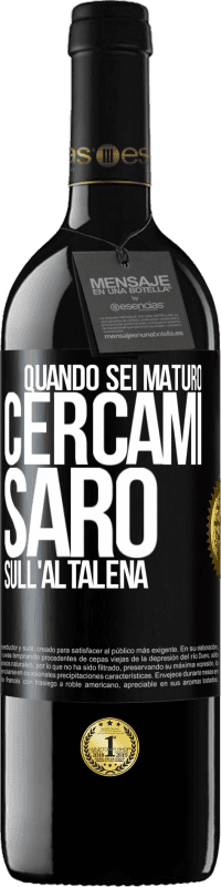 39,95 € | Vino rosso Edizione RED MBE Riserva Quando sei maturo, cercami. Sarò sull'altalena Etichetta Nera. Etichetta personalizzabile Riserva 12 Mesi Raccogliere 2014 Tempranillo