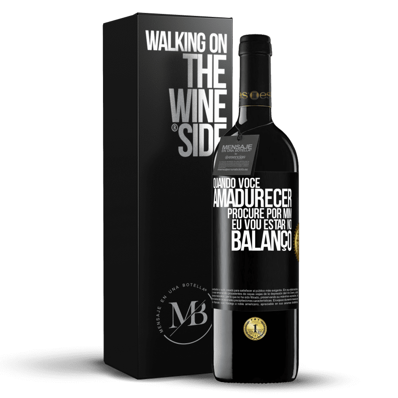 39,95 € Envio grátis | Vinho tinto Edição RED MBE Reserva Quando você amadurecer, procure por mim. Eu vou estar no balanço Etiqueta Preta. Etiqueta personalizável Reserva 12 Meses Colheita 2016 Tempranillo