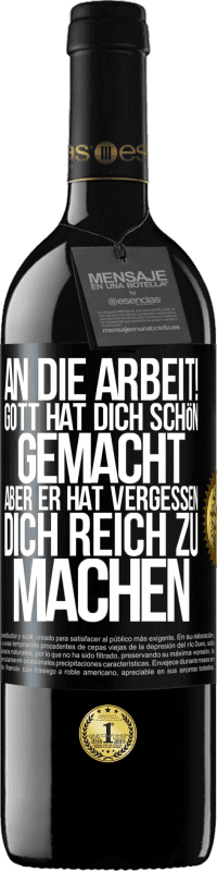 39,95 € | Rotwein RED Ausgabe MBE Reserve An die Arbeit! Gott hat dich schön gemacht, aber er hat vergessen, dich reich zu machen Schwarzes Etikett. Anpassbares Etikett Reserve 12 Monate Ernte 2014 Tempranillo