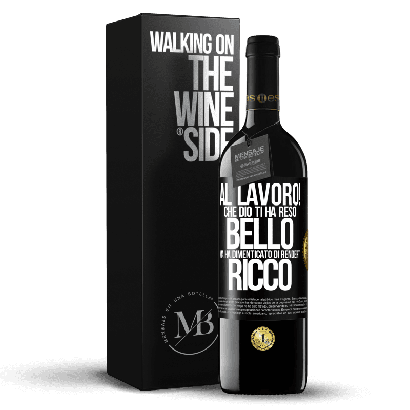 39,95 € Spedizione Gratuita | Vino rosso Edizione RED MBE Riserva al lavoro! Che Dio ti ha reso bello, ma ha dimenticato di renderti ricco Etichetta Nera. Etichetta personalizzabile Riserva 12 Mesi Raccogliere 2016 Tempranillo