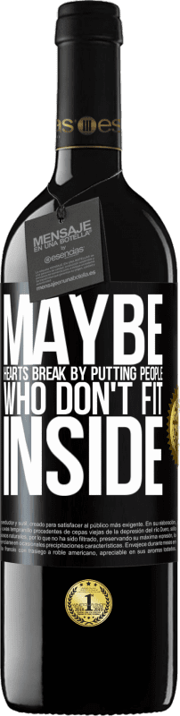 39,95 € | Красное вино Издание RED MBE Бронировать Может быть, сердца разбиваются, помещая людей, которые не соответствуют Черная метка. Настраиваемая этикетка Бронировать 12 Месяцы Урожай 2016 Tempranillo