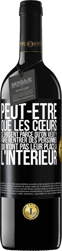39,95 € | Vin rouge Édition RED MBE Réserve Peut-être que les cœurs se brisent parce qu'on veut y faire rentrer des personnes qui n'ont pas leur place à l'intérieur Étiquette Noire. Étiquette personnalisable Réserve 12 Mois Récolte 2016 Tempranillo