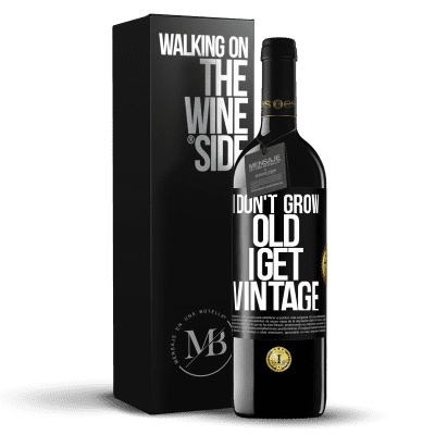 «I don't grow old, I get vintage» RED Edition MBE Reserve