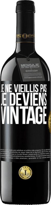 39,95 € | Vin rouge Édition RED MBE Réserve Je ne vieillis pas, je deviens vintage Étiquette Noire. Étiquette personnalisable Réserve 12 Mois Récolte 2014 Tempranillo