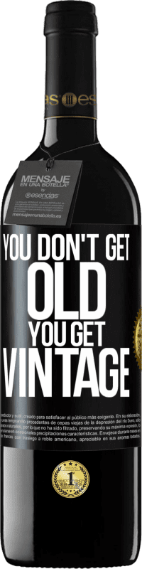 39,95 € Free Shipping | Red Wine RED Edition MBE Reserve You don't get old, you get vintage Black Label. Customizable label Reserve 12 Months Harvest 2016 Tempranillo