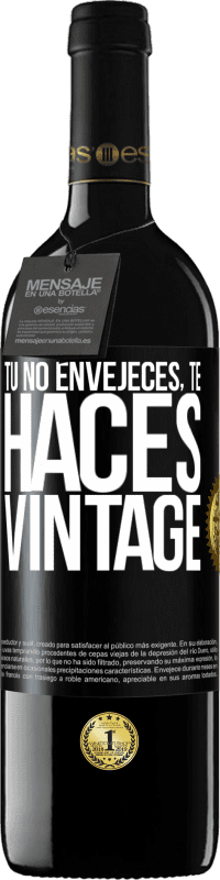 «Tú no envejeces, te haces vintage» Edición RED MBE Reserva