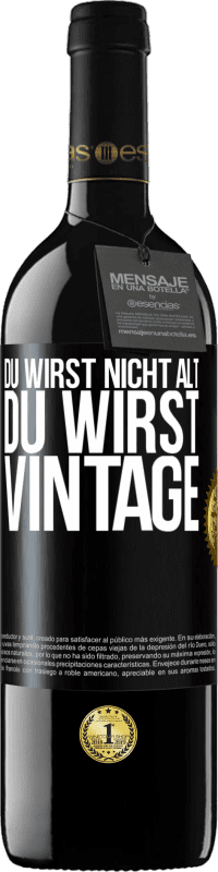 39,95 € | Rotwein RED Ausgabe MBE Reserve Du wirst nicht alt, du wirst Vintage Schwarzes Etikett. Anpassbares Etikett Reserve 12 Monate Ernte 2015 Tempranillo