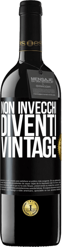 39,95 € | Vino rosso Edizione RED MBE Riserva Non invecchi, diventi vintage Etichetta Nera. Etichetta personalizzabile Riserva 12 Mesi Raccogliere 2015 Tempranillo