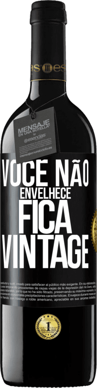 «Você não envelhece, fica vintage» Edição RED MBE Reserva