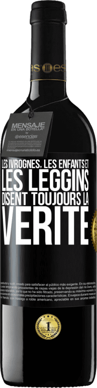 39,95 € Envoi gratuit | Vin rouge Édition RED MBE Réserve Les ivrognes, les enfants et les leggins disent toujours la vérité Étiquette Noire. Étiquette personnalisable Réserve 12 Mois Récolte 2016 Tempranillo