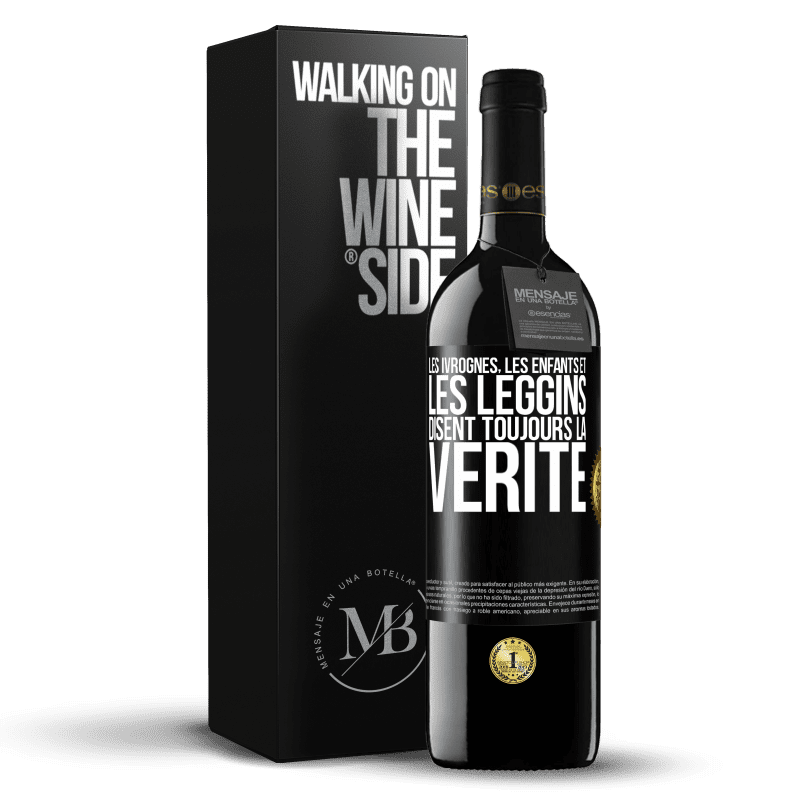 39,95 € Envoi gratuit | Vin rouge Édition RED MBE Réserve Les ivrognes, les enfants et les leggins disent toujours la vérité Étiquette Noire. Étiquette personnalisable Réserve 12 Mois Récolte 2015 Tempranillo