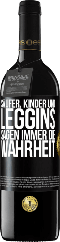 39,95 € Kostenloser Versand | Rotwein RED Ausgabe MBE Reserve Säufer, Kinder und Leggins sagen immer die Wahrheit Schwarzes Etikett. Anpassbares Etikett Reserve 12 Monate Ernte 2016 Tempranillo