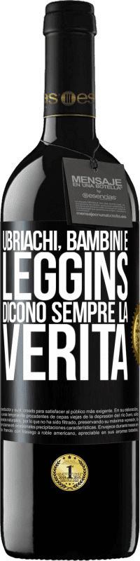 39,95 € | Vino rosso Edizione RED MBE Riserva Ubriachi, bambini e leggins dicono sempre la verità Etichetta Nera. Etichetta personalizzabile Riserva 12 Mesi Raccogliere 2015 Tempranillo