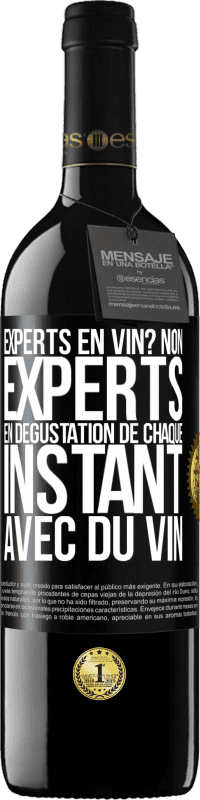 39,95 € Envoi gratuit | Vin rouge Édition RED MBE Réserve Experts en vin? Non, experts en dégustation de chaque instant avec du vin Étiquette Noire. Étiquette personnalisable Réserve 12 Mois Récolte 2016 Tempranillo