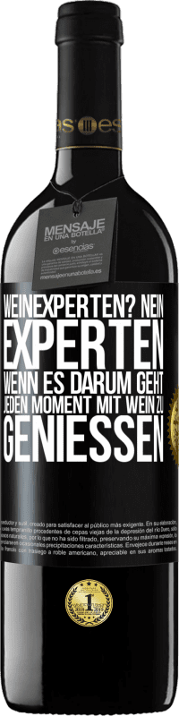 «Weinexperten? Nein, Experten, wenn es darum geht, jeden Moment mit Wein zu genießen» RED Ausgabe MBE Reserve