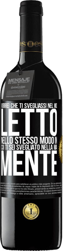 39,95 € Spedizione Gratuita | Vino rosso Edizione RED MBE Riserva Vorrei che ti svegliassi nel mio letto nello stesso modo in cui ti sei svegliato nella mia mente Etichetta Nera. Etichetta personalizzabile Riserva 12 Mesi Raccogliere 2015 Tempranillo