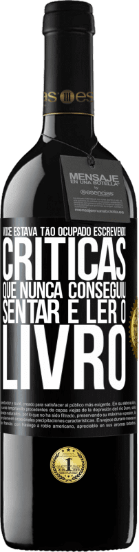 «Você estava tão ocupado escrevendo críticas que nunca conseguiu sentar e ler o livro» Edição RED MBE Reserva