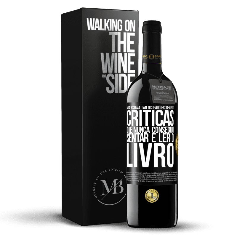 39,95 € Envio grátis | Vinho tinto Edição RED MBE Reserva Você estava tão ocupado escrevendo críticas que nunca conseguiu sentar e ler o livro Etiqueta Preta. Etiqueta personalizável Reserva 12 Meses Colheita 2015 Tempranillo