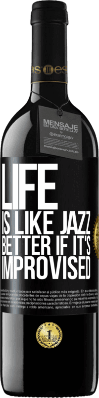 Free Shipping | Red Wine RED Edition MBE Reserve Life is like jazz ... better if it's improvised Black Label. Customizable label Reserve 12 Months Harvest 2014 Tempranillo