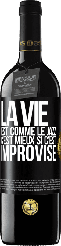 39,95 € | Vin rouge Édition RED MBE Réserve La vie est comme le jazz, c'est mieux si c'est improvisé Étiquette Noire. Étiquette personnalisable Réserve 12 Mois Récolte 2014 Tempranillo