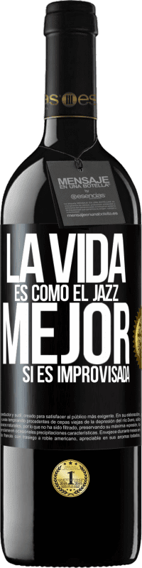 39,95 € | Vino Tinto Edición RED MBE Reserva La vida es como el jazz… mejor si es improvisada Etiqueta Negra. Etiqueta personalizable Reserva 12 Meses Cosecha 2014 Tempranillo