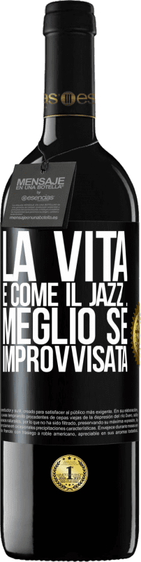39,95 € | Vino rosso Edizione RED MBE Riserva La vita è come il jazz ... meglio se improvvisata Etichetta Nera. Etichetta personalizzabile Riserva 12 Mesi Raccogliere 2016 Tempranillo