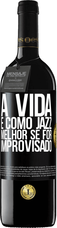 39,95 € | Vinho tinto Edição RED MBE Reserva A vida é como jazz ... melhor se for improvisado Etiqueta Preta. Etiqueta personalizável Reserva 12 Meses Colheita 2016 Tempranillo
