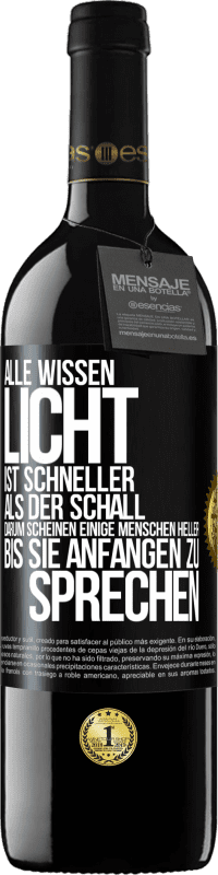 39,95 € | Rotwein RED Ausgabe MBE Reserve Alle wissen, Licht ist schneller als der Schall. Darum scheinen einige Menschen heller bis sie anfangen zu sprechen Schwarzes Etikett. Anpassbares Etikett Reserve 12 Monate Ernte 2015 Tempranillo