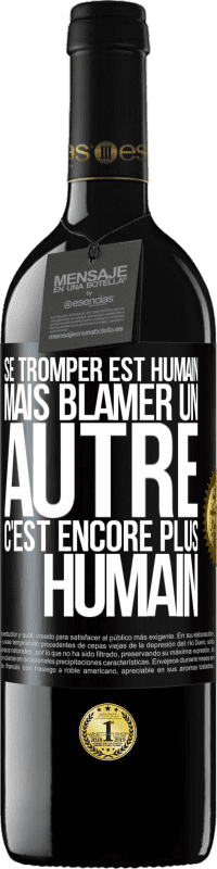 39,95 € | Vin rouge Édition RED MBE Réserve Se tromper est humain ... mais blâmer un autre, c'est encore plus humain Étiquette Noire. Étiquette personnalisable Réserve 12 Mois Récolte 2014 Tempranillo