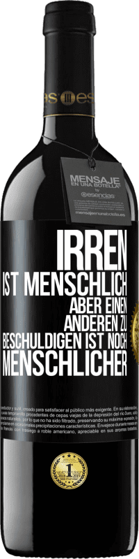 39,95 € Kostenloser Versand | Rotwein RED Ausgabe MBE Reserve Irren ist menschlich, aber einen anderen zu beschuldigen ist noch menschlicher Schwarzes Etikett. Anpassbares Etikett Reserve 12 Monate Ernte 2016 Tempranillo