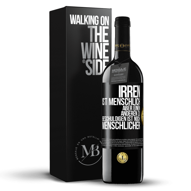 39,95 € Kostenloser Versand | Rotwein RED Ausgabe MBE Reserve Irren ist menschlich, aber einen anderen zu beschuldigen ist noch menschlicher Schwarzes Etikett. Anpassbares Etikett Reserve 12 Monate Ernte 2016 Tempranillo