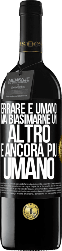 39,95 € | Vino rosso Edizione RED MBE Riserva Errare è umano ... ma biasimarne un altro è ancora più umano Etichetta Nera. Etichetta personalizzabile Riserva 12 Mesi Raccogliere 2014 Tempranillo