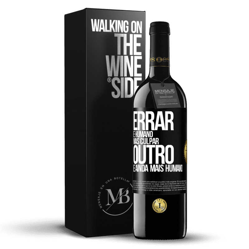 39,95 € Envio grátis | Vinho tinto Edição RED MBE Reserva Errar é humano ... mas culpar outro, é ainda mais humano Etiqueta Preta. Etiqueta personalizável Reserva 12 Meses Colheita 2016 Tempranillo