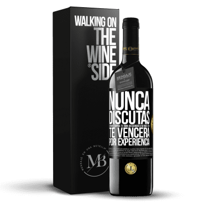 «Nunca discutas con un estúpido. Te hará descender a su nivel y ahí te vencerá por experiencia» Edición RED MBE Reserva