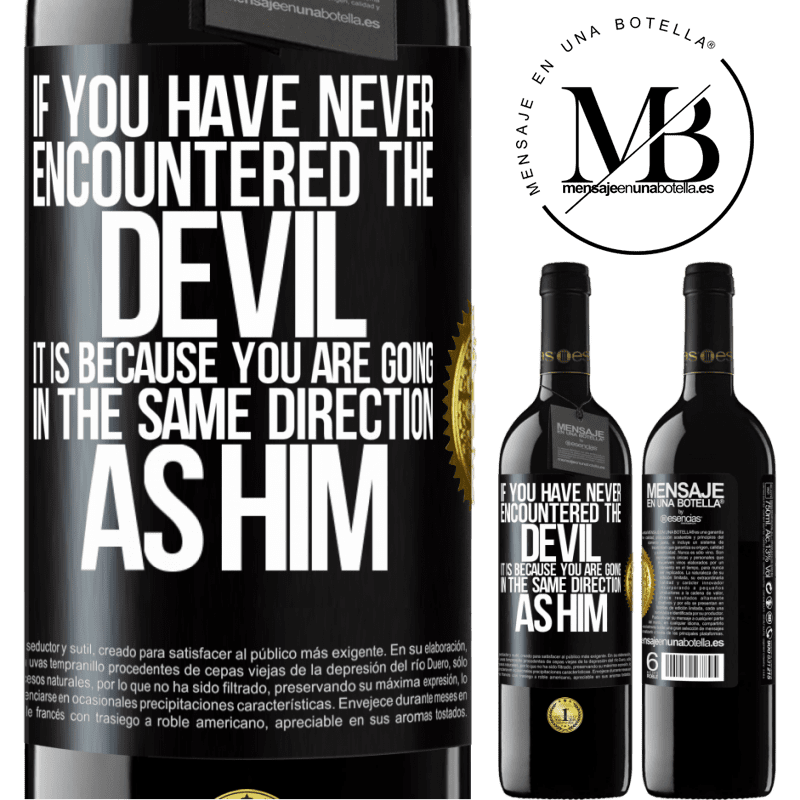 24,95 € Free Shipping | Red Wine RED Edition Crianza 6 Months If you have never encountered the devil it is because you are going in the same direction as him Black Label. Customizable label Aging in oak barrels 6 Months Harvest 2019 Tempranillo