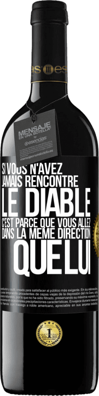 39,95 € | Vin rouge Édition RED MBE Réserve Si vous n'avez jamais rencontré le diable c'est parce que vous allez dans la même direction que lui Étiquette Noire. Étiquette personnalisable Réserve 12 Mois Récolte 2015 Tempranillo