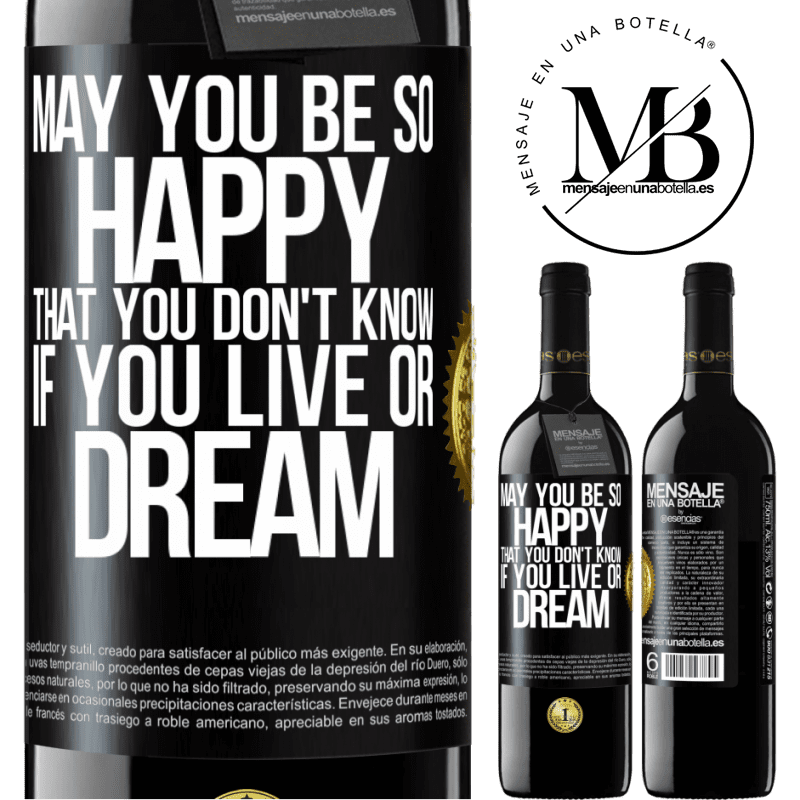 24,95 € Free Shipping | Red Wine RED Edition Crianza 6 Months May you be so happy that you don't know if you live or dream Black Label. Customizable label Aging in oak barrels 6 Months Harvest 2019 Tempranillo