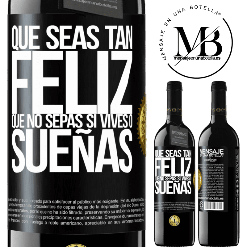 39,95 € Envío gratis | Vino Tinto Edición RED MBE Reserva Que seas tan feliz que no sepas si vives o sueñas Etiqueta Negra. Etiqueta personalizable Reserva 12 Meses Cosecha 2014 Tempranillo