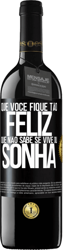 39,95 € | Vinho tinto Edição RED MBE Reserva Que você fique tão feliz que não sabe se vive ou sonha Etiqueta Preta. Etiqueta personalizável Reserva 12 Meses Colheita 2015 Tempranillo