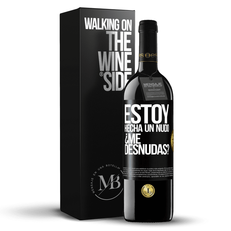 39,95 € Free Shipping | Red Wine RED Edition MBE Reserve Estoy hecha un nudo. ¿Me desnudas? Black Label. Customizable label Reserve 12 Months Harvest 2015 Tempranillo