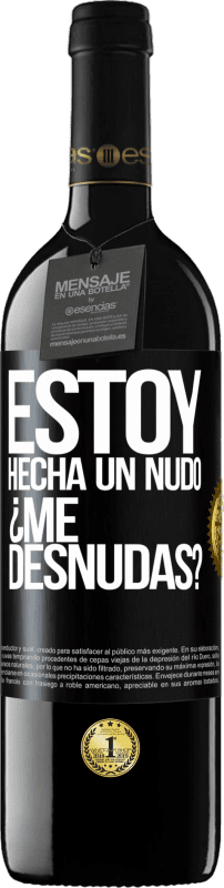 39,95 € Kostenloser Versand | Rotwein RED Ausgabe MBE Reserve Estoy hecha un nudo. ¿Me desnudas? Schwarzes Etikett. Anpassbares Etikett Reserve 12 Monate Ernte 2015 Tempranillo